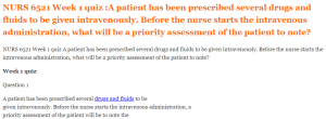 NURS 6521 Week 1 quiz A patient has been prescribed several drugs and fluids to be given intravenously