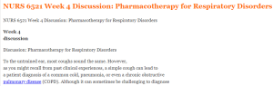 NURS 6521 Week 4 Discussion Pharmacotherapy for Respiratory Disorders