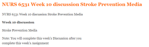 NURS 6531 Week 10 discussion Stroke Prevention Media