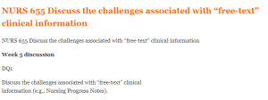 NURS 655 Discuss the challenges associated with “free-text” clinical information