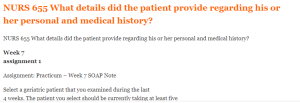 NURS 655 What details did the patient provide regarding his or her personal and medical history