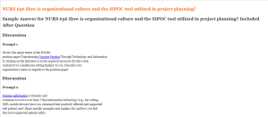 NURS 656 How is organizational culture and the SIPOC tool utilized in project planning