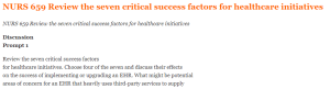NURS 659 Review the seven critical success factors for healthcare initiatives