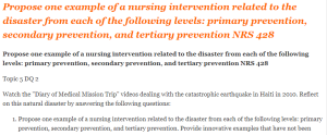 Propose one example of a nursing intervention related to the disaster from each of the following levels primary prevention, secondary prevention, and tertiary prevention NRS 428