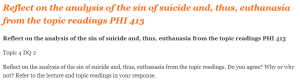 Reflect on the analysis of the sin of suicide and, thus, euthanasia from the topic readings PHI 413