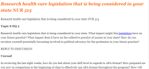 Research health care legislation that is being considered in your state NUR 513