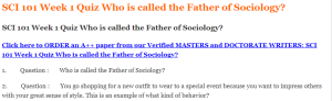 SCI 101 Week 1 Quiz Who is called the Father of Sociology