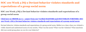 SOC 100 Week 3 DQ 2 Deviant behavior violates standards and expectations of a group social norm