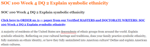 SOC 100 Week 4 DQ 2 Explain symbolic ethnicity