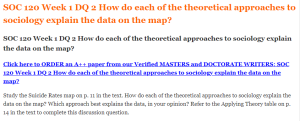 SOC 120 Week 1 DQ 2 How do each of the theoretical approaches to sociology explain the data on the map