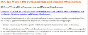 SOC 120 Week 5 DQ 1 Consumerism and Planned Obsolescence