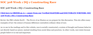 SOC 308 Week 1 DQ 1 Constructing Race