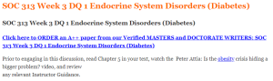 SOC 313 Week 3 DQ 1 Endocrine System Disorders (Diabetes)