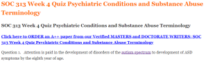 SOC 313 Week 4 Quiz Psychiatric Conditions and Substance Abuse Terminology