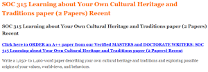 SOC 315 Learning about Your Own Cultural Heritage and Traditions paper (2 Papers) Recent