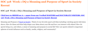SOC 318  Week 1 DQ 2 Meaning and Purpose of Sport in Society Recent