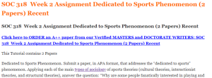SOC 318  Week 2 Assignment Dedicated to Sports Phenomenon (2 Papers) Recent