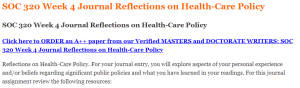 SOC 320 Week 4 Journal Reflections on Health-Care Policy