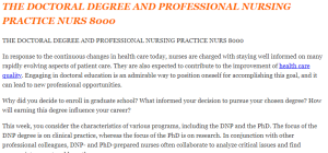 THE DOCTORAL DEGREE AND PROFESSIONAL NURSING PRACTICE NURS 8000