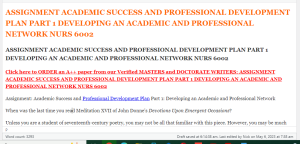 ASSIGNMENT ACADEMIC SUCCESS AND PROFESSIONAL DEVELOPMENT PLAN PART 1 DEVELOPING AN ACADEMIC AND PROFESSIONAL NETWORK NURS 6002