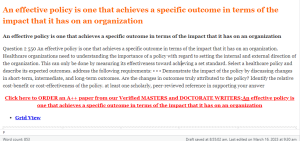 An effective policy is one that achieves a specific outcome in terms of the impact that it has on an organization