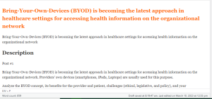 Bring-Your-Own-Devices (BYOD) is becoming the latest approach in healthcare settings for accessing health information on the organizational network