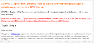 DNP 801 Topic 1 DQ 1 Discuss ways in which you will recognize signs of imbalance or stress as a DNP learner