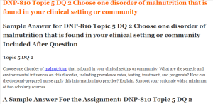 DNP-810 Topic 5 DQ 2 Choose one disorder of malnutrition that is found in your clinical setting or community