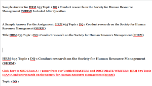 HRM 635 Topic 1 DQ 1 Conduct research on the Society for Human Resource Management SHRM