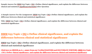 HRM 635 Topic 1 DQ 2 Define clinical significance and explain the difference between clinical and statistical significance