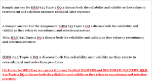 HRM 635 Topic 2 DQ 2 discuss both the reliability and validity as they relate to recruitment and selection practices