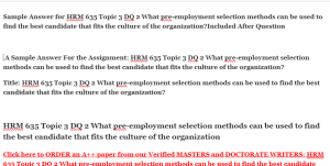 HRM 635 Topic 3 DQ 2 What pre employment selection methods can be used to find the best candidate that fits the culture of the organization