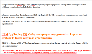 HRM 635 Topic 5 DQ 1 Why is employee engagement an important strategy to foster within an organization
