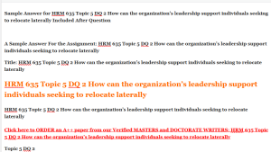 HRM 635 Topic 5 DQ 2 How can the organization’s leadership support individuals seeking to relocate laterally