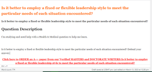 Is it better to employ a fixed or flexible leadership style to meet the particular needs of each situation encountered