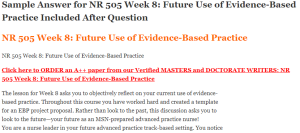 NR 505 Week 8 Future Use of Evidence-Based Practice