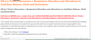NR 507 Week 2 Discussion 1 Respiratory Disorders and Alterations in Acid Base Balance, Fluid and Electrolytes