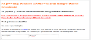 NR 507 Week 5 Discussion Part One What is the etiology of Diabetic Ketoacidosis