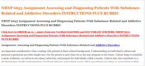 NRNP 6635 Assignment Assessing and Diagnosing Patients With Substance-Related and Addictive Disorders INSTRUCTIONS PLUS RUBRIC
