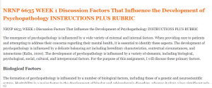 NRNP 6635 WEEK 1 Discussion Factors That Influence the Development of Psychopathology INSTRUCTIONS PLUS RUBRIC