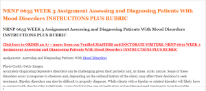 NRNP 6635 WEEK 3 Assignment Assessing and Diagnosing Patients With Mood Disorders INSTRUCTIONS PLUS RUBRIC