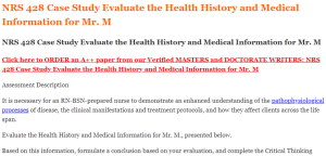 NRS 428 Case Study Evaluate the Health History and Medical Information for Mr. M