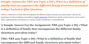 NRS 429 Topic 2 DQ 1 What is a definition of family that encompasses the different family structures prevalent today?