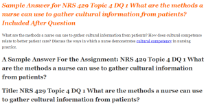 NRS 429 Topic 4 DQ 1 What are the methods a nurse can use to gather cultural information from patients