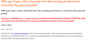 NRS 430 Topic 2 DQ 2 Describe how the nursing profession is viewed by the general public