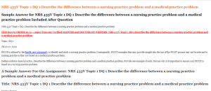 NRS 433V Topic 1 DQ 1 Describe the difference between a nursing practice problem and a medical practice problem