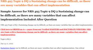 NRS 493 Topic 9 DQ 2 Sustaining change can be difficult, as there are many variables that can affect implementation