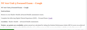 NU 610 Unit 5 Focused Exam – Cough