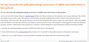 NU 621 Describe the pathophysiologic processes of ARDS and relate them to this patient