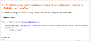 NU 671 Discuss the psychometrics scoring of the instrument, including reliability and validity